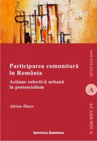 Participarea comunitara in Romania : Actiune colectiva urbana in postsocialism
