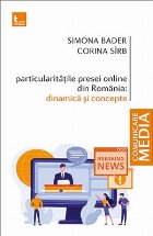 Particularitatile presei online din Romania. Dinamica si concepte
