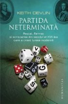 Partida neterminata. Pascal, Fermat si scrisoarea din secolul al XVII-lea care a creat lumea moderna