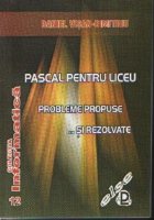 Pascal pentru liceu. Probleme propuse... si rezolvate