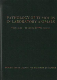 Pathology of tumours in laboratory animals, Volume II - Tumours of the mouse