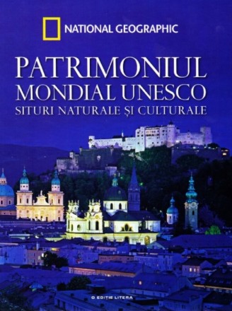 Patrimoniul Mondial UNESCO. Situri naturale și culturale. Vol. 1
