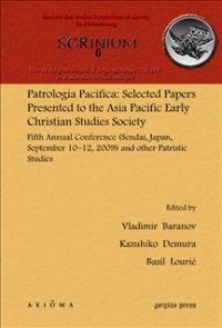 Patrologia Pacifica: Selected Papers Presented to the Asia Pacific Early Christian Studies Society. Fifth Annual Conference (Sendai, Japan, Sept 10-12, 2009) (Scrinium: Revue de patrologie, d'hagiographie critique et d'histoire ecclesiastique 6)