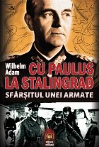 Paulus Stalingrad sfârşitul unei armate