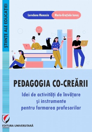 Pedagogia co-creării : idei de activităţi de învăţare şi instrumente pentru formarea profesorilor