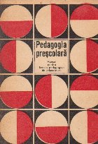 Pedagogia prescolara. Manual pentru liceele pedagogice de educatoare