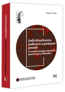 Pedeapsa şi iertarea în sistemul judiciar : o analiză jurisprudenţială, doctrinară şi filosofică a individualizării judiciare a pedepsei penale