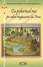 Cu pelerinul rus pe calea rugaciunii lui Iisus