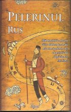 Pelerinul rus Marturisirile sincere catre