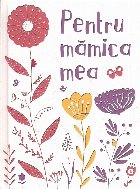 Pentru mamica mea Pentru mamica mea