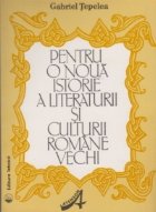 Pentru o noua istorie a literaturii si culturii romane vechi