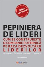 Pepiniera de lideri. Cum se construieste o companie puternica pe baza dezvoltarii liderilor
