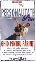 Personalitate Plus. Ghid pentru parinti. Ajutati-va copilul sa devina o persoana mai buna recunoscandu-i perso
