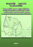 Perspectiva, axonometrie si umbre
