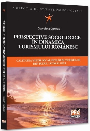 Perspective sociologice în dinamica turismului românesc : calitatea vieţii localnicilor şi turiştilor din sudul litoralului