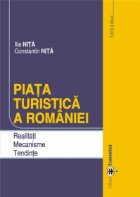 Piata turistica a Romaniei. Realitati. Mecanisme. Tendinte, editia a II-a