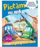 Pictam cu apa. Masini puternice