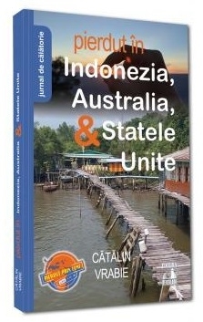 Pierdut în Indonezia, Australia & Statele Unite : jurnal de călătorie