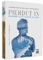 Pierdut in Provence si pe Coasta de Azur. De la Nisa la Cannes si de la Saint Tropez la Monte Carlo si Menton