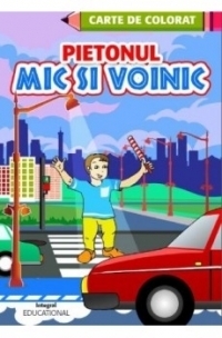 Pietonul mic si voinic - Carte de colorat