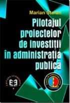 Pilotajul proiectelor de investiţii ?n administraţia publică
