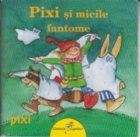 Pixi si micile fantome
