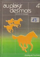 Au plaisir des mots, 4e - Lectures et langage