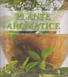 Dictionarul Dumont de PLANTE AROMATICE. Cultivare. Gastronomie. Cosmetica. Efecte terapeutice (editie 2008)