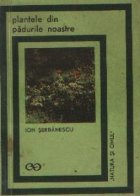 Plantele din padurile noastre editia