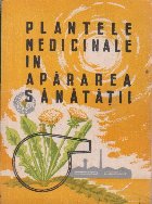 Plantele Medicinale in Apararea Sanatatii