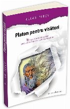 Platon pentru visatori pastile filosofie