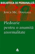 Pledoarie pentru o anumita anormalitate Pledoarie pentru o anumita anormalitate