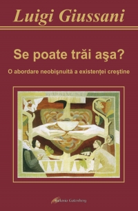 Se poate trai asa? O abordare neobisnuita a existentei crestine