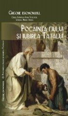 Pocainta fiului si iubirea tatalui - o interpretare patristica a Parabolei Fiului Ratacitor
