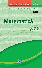 Pocket Teacher. Matematica. Ecuatii si functii. Ghid pentru clasele VII-X