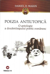 POEZIA ANTIUTOPICA - O antologie a douamiismului poetic romanesc