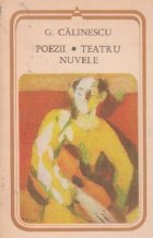 Poezii. Teatru. Nuvele (G. Calinescu)