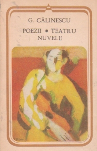 Poezii. Teatru. Nuvele (G. Calinescu)