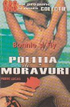 Politia de moravuri. Bonnie si Fly