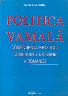 Politica vamala - Componenta a politicii comerciale externe a Romaniei