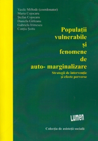 Populatii vulnerabile si fenomene de automarginalizare - strategii de interventie si efecte perverse