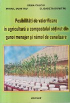 Posibilitati de Valorificare in Agricultura a Compostului Obtinut din Gunoi Menajer si Namol de Canalizare