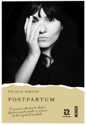 Postpartum : o poveste adevărată despre depresia postnatală şi aurora de la capătul tunelului