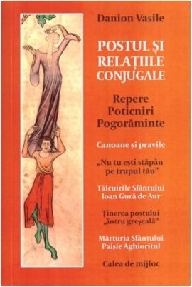 Postul şi relaţiile conjugale : repere, poticniri, pogorăminte