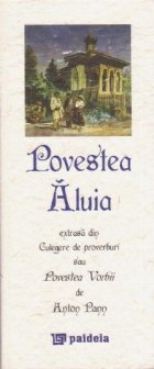 Povestea Aluia extrasa din Culegere de proverburi sau Povestea Vorbii de Anton Pann (editie speciala - hartie 