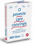 Povestea care convinge : cum să foloseşti ştiinţa povestirii ca să conduci, să motivezi şi să influen�