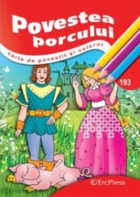 Povestea porcului - carte de povestit si colorat