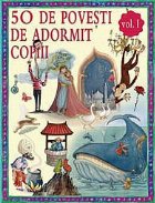 50 de povesti de adormit copiii, volumul 1