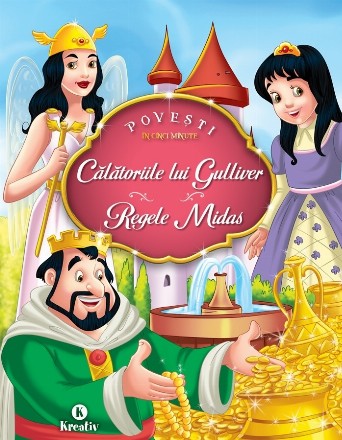 Povesti in cinci minute. Calatoriile lui Gulliver - Regele Midas