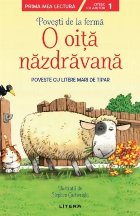 Povesti de la ferma. O oita nazdravana. Citesc cu ajutor (Nivelul 1). Poveste cu litere mari de tipar